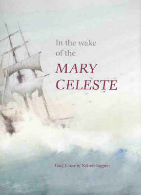 In the Wake of the Marie Celeste by Gary Crew, Robert Ingpen | Waterstones