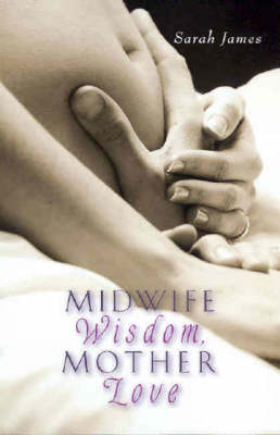 Midwife Wisdom, Mother Love (Paperback)