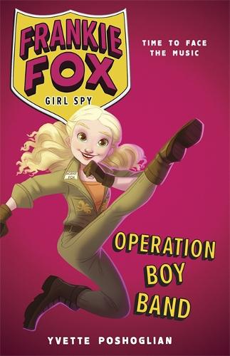 Operation Boy Band: Frankie Fox, Girl Spy Book 2 - Frankie Fox, Girl Spy (Paperback)