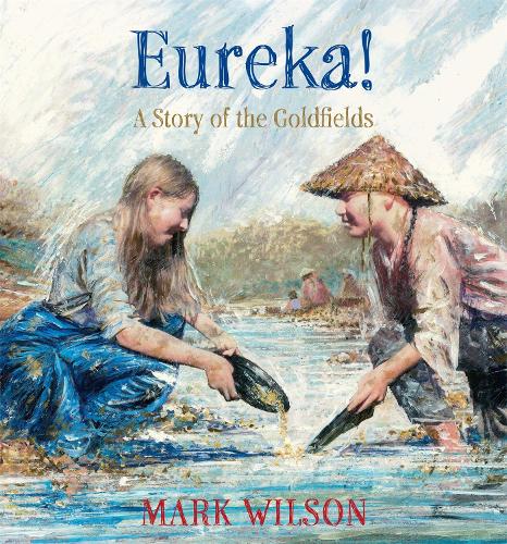 Eureka!: A story of the goldfields (Hardback)