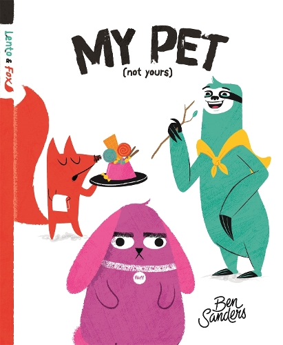 My Pet (Not Yours): Lento and Fox - Book 2 (Hardback)