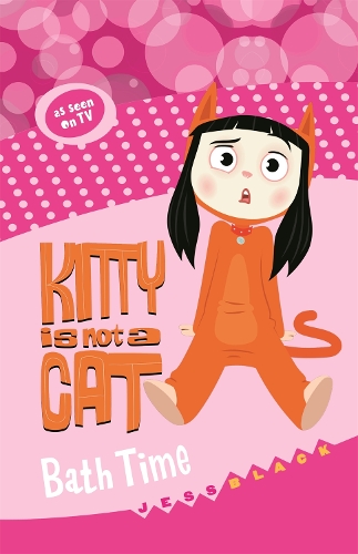 Kitty is not a Cat: Bath Time - Kitty is not a Cat (Paperback)