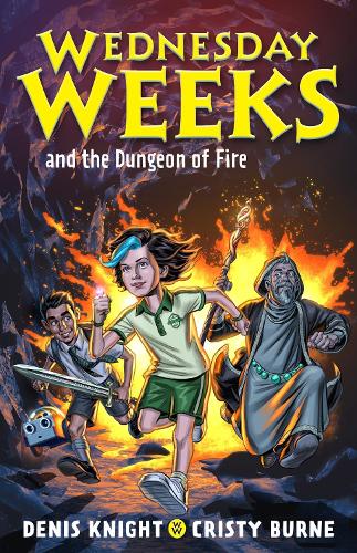 Wednesday Weeks and the Dungeon of Fire: Wednesday Weeks: Book 3 - Wednesday Weeks (Paperback)