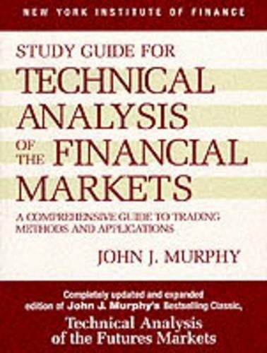 Study Guide to Technical Analysis of the Financial Markets: A Comprehensive Guide to Trading Methods and Applications (Paperback)