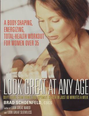 Look Great at Any Age: Defy Aging, Slim Down and Optimise Health in Just 60 Minutes a Week (Paperback)