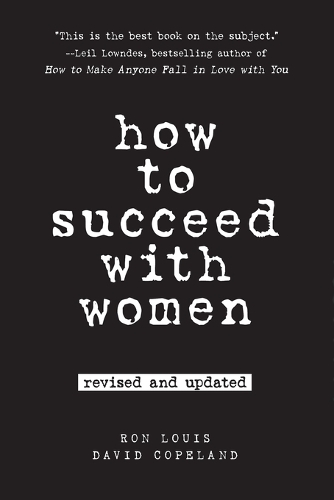 How To Succeed With Women: Second Edition (Paperback)