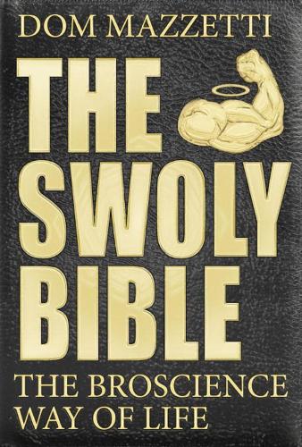 The Swoly Bible: The BroScience Way of Life (Paperback)