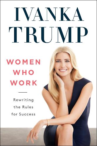Women Who Work - Ivanka Trump