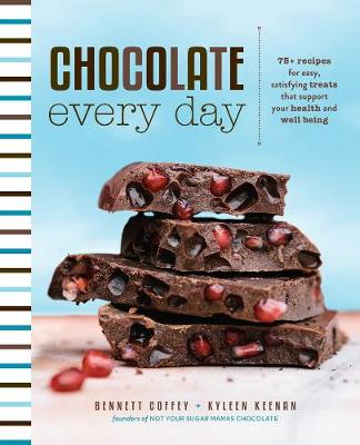 Chocolate Every Day: 85+ Plant-Based Recipes for Cacao Treats that Support Your Health and Well-Being (Hardback)