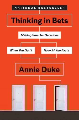 Cover of Thinking in Bets: Making Smarter Decisions When You Don’t Have All the Facts