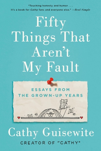 Fifty Things That Aren't My Fault: Essays from the Grown-up Years (Paperback)