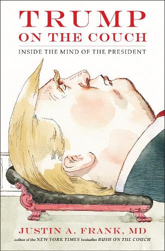 Trump On The Couch: Inside the Mind of the President (Hardback)