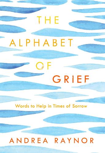 The Alphabet of Grief: Words to Help in Times of Sorrow (Hardback)