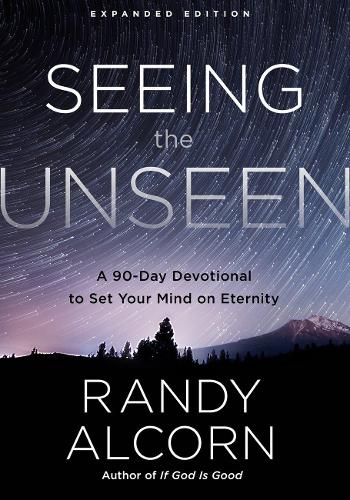 Seeing the Unseen (Expanded Edition): A 90-Day Devotional to Set your Mind on Eternity (Hardback)