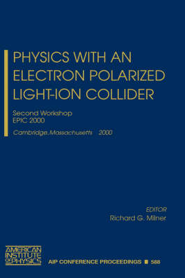 Cover Physics with an Electron Polarized Light-ion Collider: Second Workshop, Epic 2000, Cambridge, Massachusetts, 14-15 September, 2000 - AIP Conference Proceedings v. 588