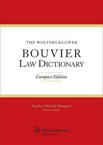 The Wolters Kluwer Bouvier Law Dictionary: Compact Edition - Bouvier Law Dictionary (Paperback)