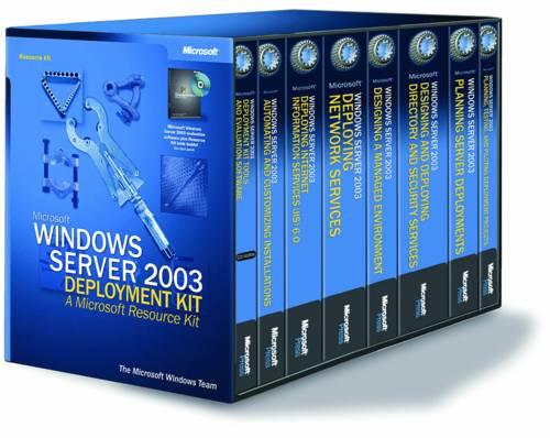 Microsoft Windows Server 2003 Deployment Kit: A Microsoft Resource Kit