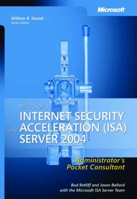 Microsoft Internet Security and Acceleration (ISA) Server 2004 Administrator's Pocket Consultant (Paperback)