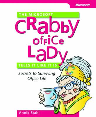 The Microsoft Crabby Office Lady Tells it Like it is: Secrets to Surviving Office Life (Paperback)
