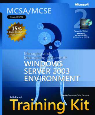 Managing and Maintaining a Microsoft Windows Server" 2003 Environment: MCSA/MCSE Self Paced Training Kit (Exam 70-290)