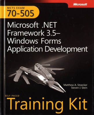 Microsoft .NET Framework 3.5 Windows Forms Application Development: MCTS Self-Paced Training Kit (Exam 70-505)