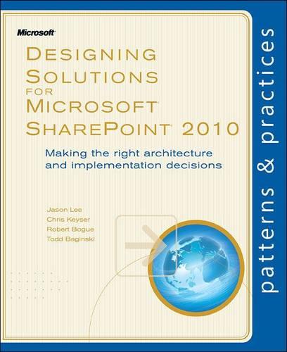 Designing Solutions for Microsoft SharePoint 2010: Making the Right Architecture and Implementation Decisions (Paperback)