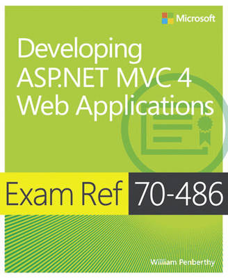 Developing ASP.NET MVC 4 Web Applications: Exam Ref 70-486 (Paperback)