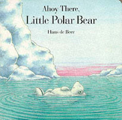 Ahoy There, Little Polar Bear: Board Book (Board book)