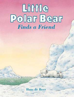 Little Polar Bear Finds a Friend (Board book)