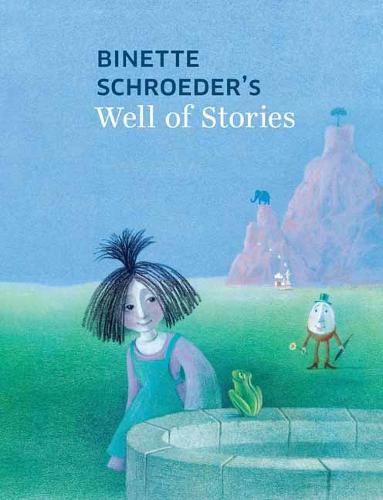 Binette Schroeder's Well of Stories (Hardback)