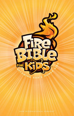 Fire Bible for Kids-NIV: Becoming God's Power Kids (Hardback)