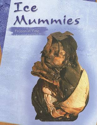 Ice Mummies: Frozen in Time - Mummies (Capstone) (Paperback)