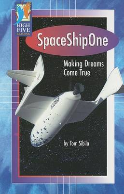 SpaceShipOne: Making Dreams Come True - High Five Reading (Paperback)