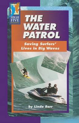 The Water Patrol: Saving Surfers' Lives in Big Waves - High Five Reading (Paperback)