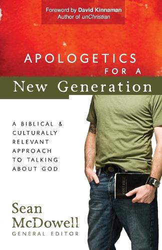 Apologetics for a New Generation: A Biblical and Culturally Relevant Approach to Talking About God - ConversantLife.com (Paperback)