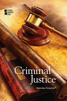 Criminal Justice - Opposing Viewpoints (Library) (Paperback)