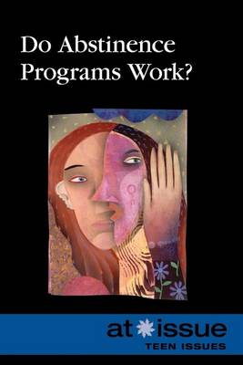 Do Abstinence Programs Work? - At Issue (Paperback) (Paperback)