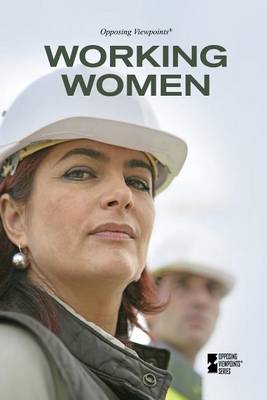 Working Women - Opposing Viewpoints (Hardcover) (Hardback)