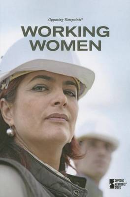 Working Women - Opposing Viewpoints (Hardcover) (Paperback)