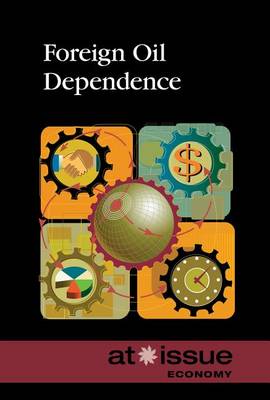 Foreign Oil Dependence - At Issue (Hardcover) (Hardback)