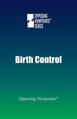 Birth Control - Opposing Viewpoints (Hardcover) (Hardback)
