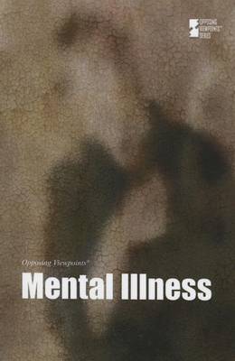 Mental Illness - Opposing Viewpoints (Hardcover) (Hardback)