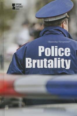Police Brutality - Opposing Viewpoints (Hardcover) (Hardback)