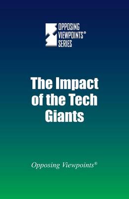 The Impact of the Tech Giants - Opposing Viewpoints (Hardcover) (Paperback)