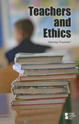 Teachers and Ethics - Opposing Viewpoints (Hardcover) (Paperback)