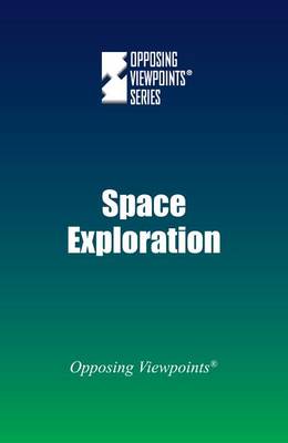 Space Exploration - Opposing Viewpoints (Hardcover) (Paperback)