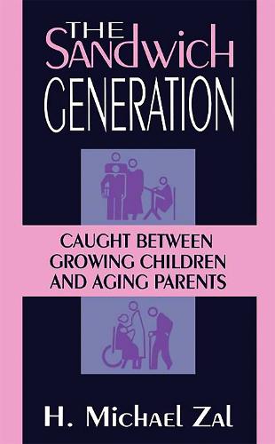 The Sandwich Generation: Caught Between Growing Children And Aging Parents (Paperback)