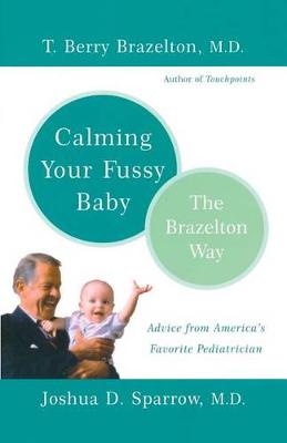 Calming Your Fussy Baby: The Brazelton Way (Paperback)