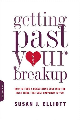 Getting Past Your Breakup: How to Turn a Devastating Loss into the Best Thing That Ever Happened to You (Paperback)