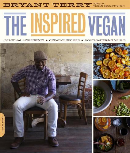 The Inspired Vegan: Seasonal Ingredients, Creative Recipes, Mouthwatering Menus (Paperback)